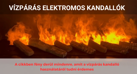 Amit a vízpárás kandalló használatáról tudni érdemes